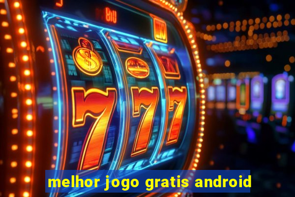 melhor jogo gratis android